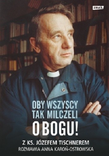 Oby wszyscy tak milczeli o Bogu! - Józef Tischner
