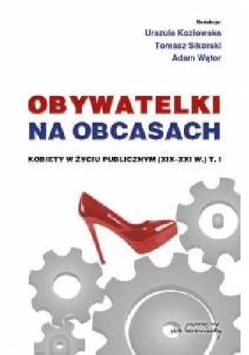 Obywatelki na obcasach. Kobiety w życiu publicznym (XIX-XXI w.). T.1-2 - praca zbiorowa