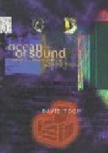 Ocean of Sound: Aether Talk, Ambient Sound and Imaginary Worlds - David Toop