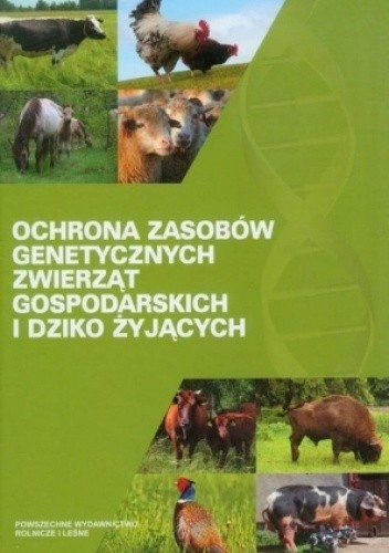 Ochrona zasobów genetycznych zwierząt gospodarskich i dziko żyjących - Zygmunt Litwińczuk