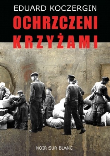 Ochrzczeni krzyżami - Eduard Koczergin