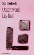 Oczarowanie Lily Dahl - Siri Hustvedt