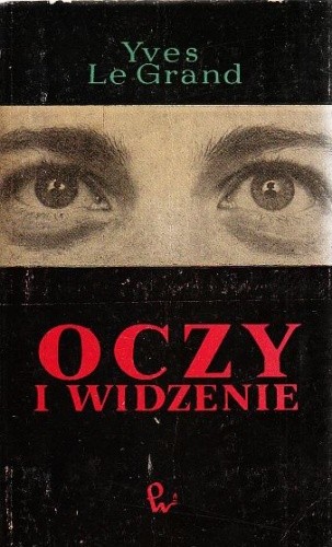 Oczy i widzenie - Yves Le Grand