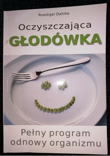 Oczyszczająca głodówka: pełny program odnowy organizmu - Ruediger Dahlke