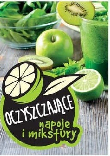 Oczyszczające napoje i mikstury - praca zbiorowa