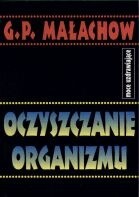 Oczyszczanie organizmu. Moce uzdrawiające - Giennadij Małachow