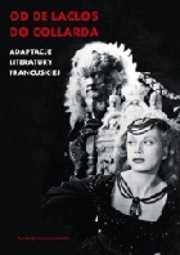Od de Laclosa do Collarda. Adaptacje literatury francuskiej - Alicja Helman