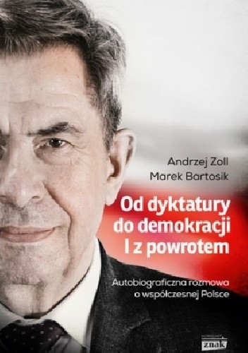 Od dyktatury do demokracji. I z powrotem - Andrzej Zoll