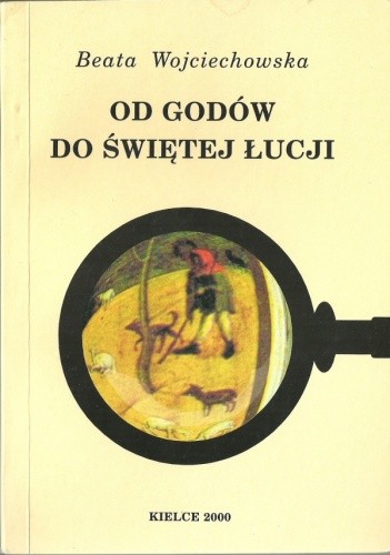 Od Godów do świętej Łucji. Obrzędy doroczne w Polsce późnego średniowiecza - Beata Wojciechowska
