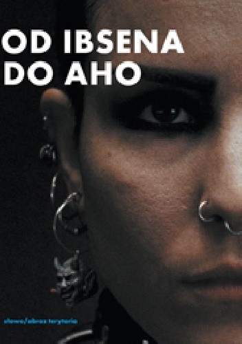 Od Ibsena do Aho. Filmowe adaptacje literatury Skandynawskiej. - Tadeusz Szczepański