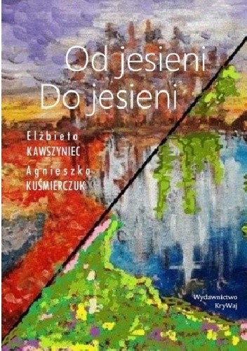 Od jesieni do jesieni - Elżbieta Kawszyniec