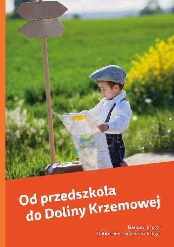 Od przedszkola do Doliny Krzemowej - Bernard Fruga