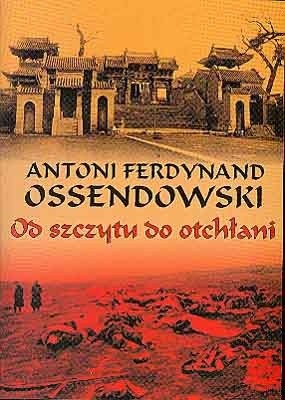 Od szczytu do otchłani - Antoni Ferdynand Ossendowski
