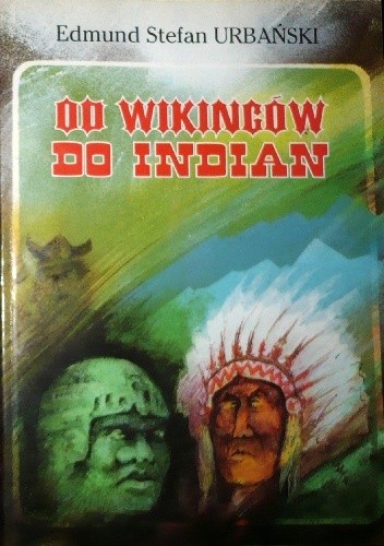 Od wikingów do Indian - Edmund Stephen (Stefan) Urbański