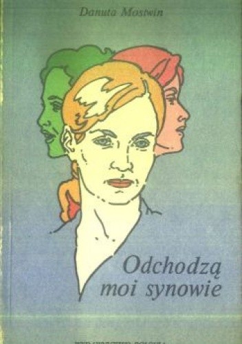 Odchodzą moi synowie - Danuta Mostwin