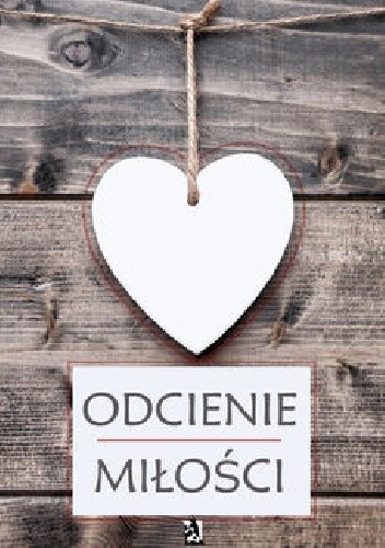 Odcienie miłości - praca zbiorowa