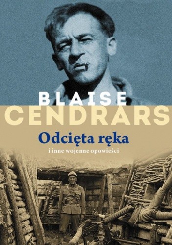 Odcięta ręka i inne wojenne opowieści - Blaise Cendrars