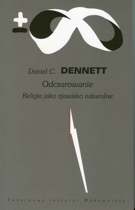 Odczarowanie. Religia jako zjawisko naturalne - Daniel Dennett