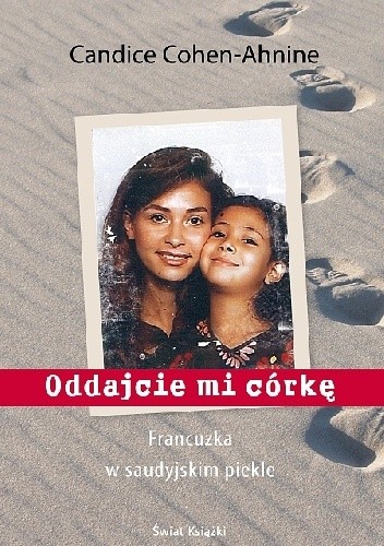 Oddajcie mi córkę. Francuzka w saudyjskim piekle - Sylwia Bartkowska