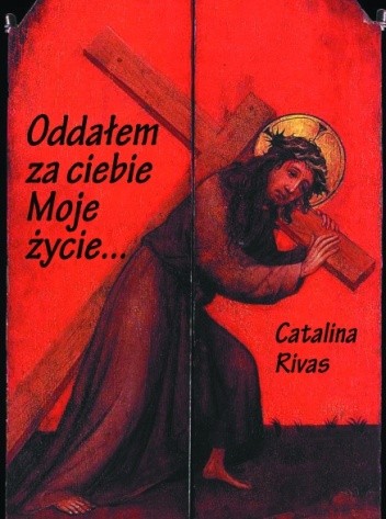 Oddałem za ciebie Moje życie - Catalina Rivas