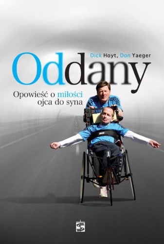Oddany. Opowieść o miłości ojca do syna - Dick Hoyt