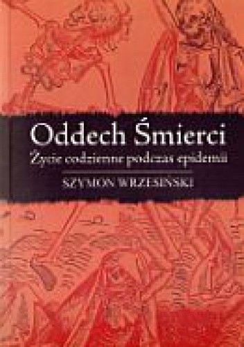 Oddech śmierci. Życie codzienne podczas epidemii - Szymon Wrzesiński