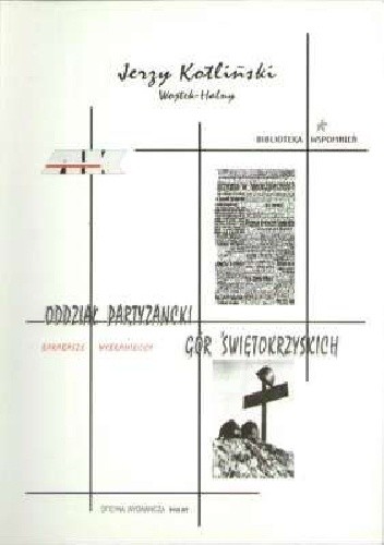 Oddział partyzancki Gór Świętokrzyskich Barabasze - Wybranieccy i I Kompania Wybraniecka I Batalionu 4 Pułku Piechoty Legionów AK - Jerzy Kotliński