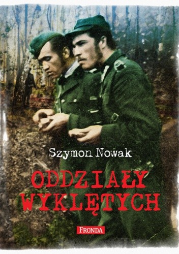 Oddziały wyklętych - Szymon Nowak