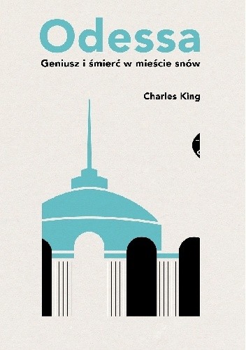 Odessa. Geniusz i śmierć w mieście snów - Charles King