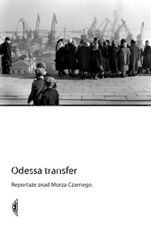 Odessa transfer. Reportaże znad Morza Czarnego - Andrzej Stasiuk