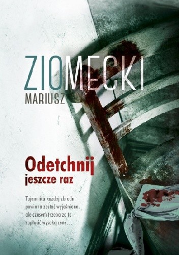 Odetchnij jeszcze raz - Mariusz Ziomecki