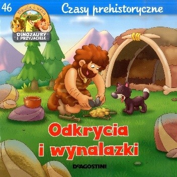 Odkrycia i wynalazki. Czasy prehistoryczne - Feryal Kanbay