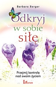 Odkryj w sobie siłę - Barbara Berger