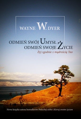 Odmień swój umysł. Odmień swoje życie - Wayne W. Dyer