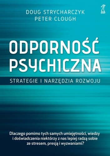 Odporność psychiczna. Strategie i narzędzia rozwoju - Doug Strycharczyk