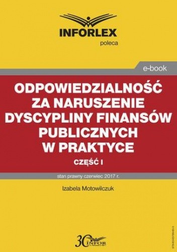Odpowiedzialność za naruszenie dyscypliny finansów publicznych w praktyce część I - Motowilczuk Izabela