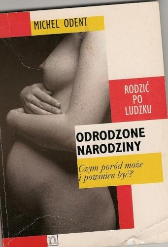 Odrodzone narodziny - Michel Odent