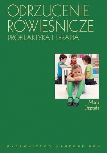 Odrzucenie rówieśnicze. Profilaktyka i terapia - Maria Deptuła