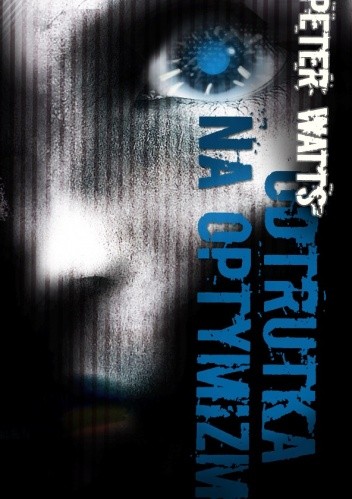 Odtrutka na optymizm - Peter Watts