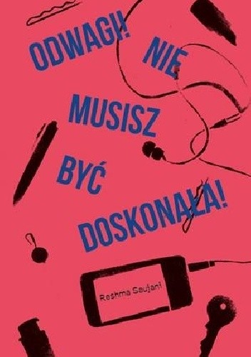Odwagi! Nie musisz być doskonała! - Saujani Reshma Reshma