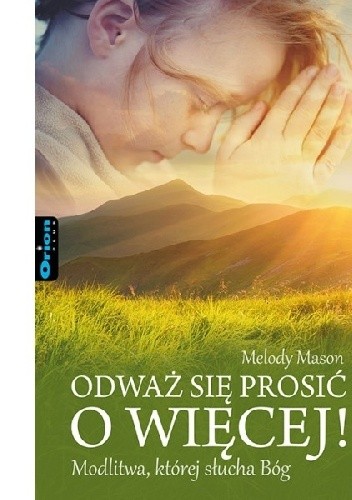 Odważ się prosić o więcej! - Melody Mason﻿