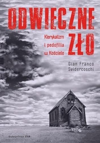 Odwieczne zło. Klerykalizm i pedofilia w Kościele - Gian Franco Svidercoschi