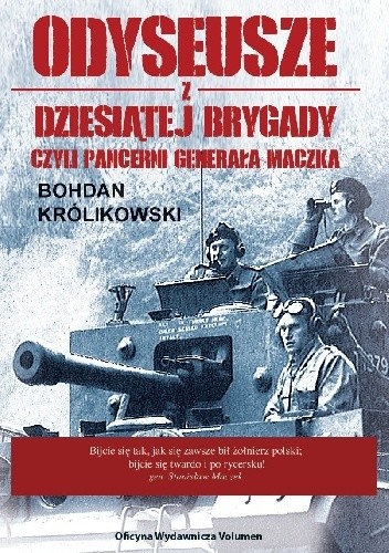 Odyseusze z Dziesiątej Brygady czyli Pancerni Generała Maczka - Bohdan Królikowski