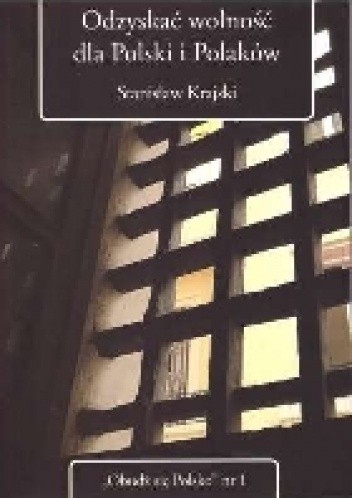 Odzyskać wolność dla Polski i Polaków - Stanisław Krajski