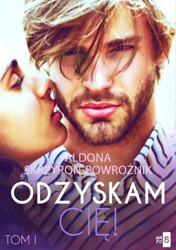 Odzyskam Cię - Aldona Skrzypoń-Powroźnik