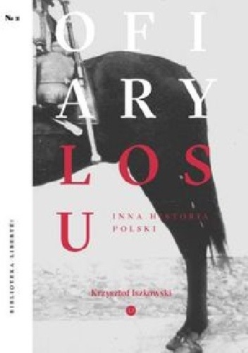 Ofiary losu Inna historia Polski - Krzysztof Iszkowski