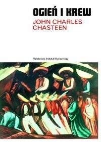 Ogień i krew. Historia Ameryki Łacińskiej - John Charles Chasteen
