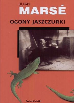 Ogony jaszczurki - Juan Marsé
