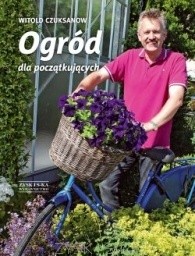 Ogród dla początkujących - Witold Czuksanow