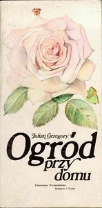 Ogród przy domu - Julian Grzegory